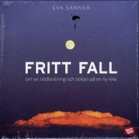 Fritt fall - om en n&ouml;dlandning och b&ouml;rjan p&aring; en resa (CD-bok)