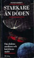 Starkare &auml;n d&ouml;den : [om d&ouml;dens ansikten och k&auml;rlekens makt]