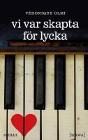 Vi var skapta f&ouml;r lycka : roman