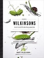 Herr Wilkinsons favoritgr&ouml;nsaker : en kokbok som hyllar s&auml;songerna