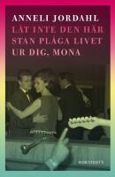L&aring;t inte den h&auml;r stan pl&aring;ga livet ur dig, Mona