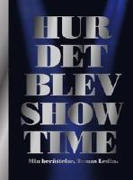 Hur det blev Showtime : min ber&auml;ttelse