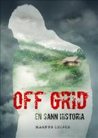 Off grid : en sann historia