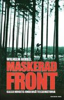 Maskerad front : Kalla krigets under&auml;ttelsehistoria
