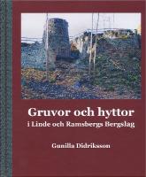 Gruvor och hyttor i Linde och Ramsbergs bergslag - en sammanst&auml;llning av alla gruvor och hyttor i Linde och Ramsbergs bergslag, d&auml;r j&auml;rn var grund&auml;mnet