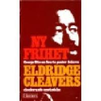 Ny frihet : George Otis om svarta panter-ledaren Eldridge Cleavers chockerande omv&auml;ndelse