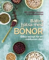 B&auml;ttre h&auml;lsa med b&ouml;nor: 30 recept f&ouml;r en medveten och klimatsmart diet