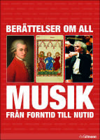 Ber&auml;ttelser om all musik fr&aring;n forntid till nutid