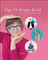 &Ouml;ga f&ouml;r kropp och stil : bejaka och f&ouml;rst&auml;rk ditt eget uttryck