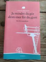 Ju mindre du g&ouml;r desto mer f&aring;r du gjort : om livets paradoxer