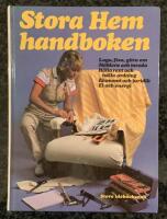 Stora Hemhandboken - Laga, fixa, g&ouml;ra om, m&ouml;blera och inreda, h&aring;lla rent och h&aring;lla ordning, ekonomi och juridik, el och energi