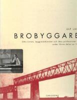 Brobyggaren : Otto Linton, byggnadskonsten och dess professioner i Norden under f&ouml;rsta delen av 1900-talet