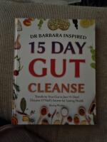 Dr Barbara inspired 15 day gut cleanse: Transform your gut in just 15 days! Discover O'Neill's secrets for lasting health