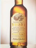 The world guide to whisky : scotch, irish, canadian bourbon, Tennessee sour mash and the whiskies of Japan plus a comprehensive taste-guide to single malts and the world's best-known blends