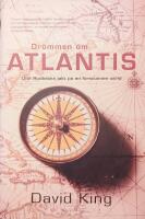 Dr&ouml;mmen om Atlantis : Olof Rudbecks jakt p&aring; en f&ouml;rsvunnen v&auml;rld