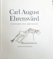 Carl August Ehrensv&auml;rd : 1745-1800 : tecknaren och arkitekten