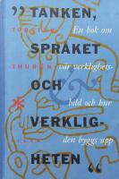 Tanken, spr&aring;ket och verkligheten : en bok om v&aring;r verklighetsbild och hur den byggs upp
