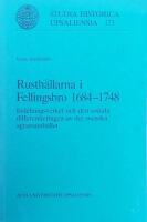 Rusth&aring;llarna i Fellingsbro 1684-1748 : indelningsverket och den sociala differentieringen av det svenska agrarsamh&auml;llet = Peasants and arms - Fellingsbro equips the cavalry 1684-1748 : the military allotment system and social differentiation in Swedish ag