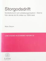 Storgodsdrift : godsekonomi och arbetsorganisation i Sk&aring;ne fr&aring;n dansk tid till mitten av 1800-talet
