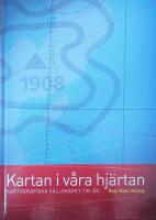 Kartan i v&aring;ra hj&auml;rtan : Kartografiska s&auml;llskapet 100 &aring;r 2008