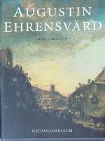 Augustin Ehrensv&auml;rd : m&aring;laren, upplysningsmannen, m&auml;nniskov&auml;nnen, byggaren, sj&ouml;mannen och flaggmannen