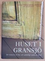 Huset i Gransj&ouml; : Att renovera ett hus och samtidigt njuta av livet