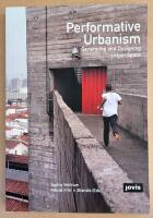 Performative urbanism: generating and designing urban space