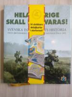 Hela Sverige skall f&ouml;rsvaras! : svenska infanteriets historia fr&aring;n Brunkeberg 1471 till Sovjetunionens fall 1991
