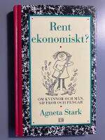 Rent ekonomiskt? : om kvinnor och m&auml;n, siffror och pengar