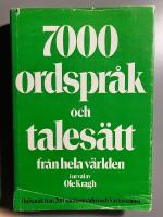 7000 ordspr&aring;k och tales&auml;tt fr&aring;n hela v&auml;rlden : ordspr&aring;k fr&aring;n 200 spr&aring;komr&aring;den och 5 &aring;rtusenden