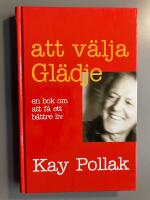 Att v&auml;lja gl&auml;dje : en bok om att f&aring; ett b&auml;ttre liv