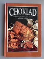 Choklad : konfekt, kakor, t&aring;rtor, glass, mousse och andra frestelser