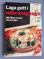 Laga gott i mikrov&aring;gsugn : [180 l&auml;tta recept, r&aring;d och tips]
