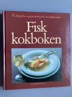 Fiskkokboken : en bok full av recept p&aring; l&auml;ckra fisk- och skaldjursr&auml;tter