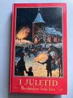 Julber&auml;ttelser fr&aring;n f&ouml;rr : noveller, sagor och romanavsnitt, dikter och tankar kring jul- och vinterveckor fr&aring;n svunnen tid