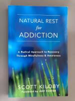 Natural Rest for Addiction - A Radical Approach to Recovery Through Mindfulness & Awareness