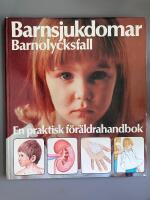 Barnsjukdomar : barnolycksfall : en praktisk f&ouml;r&auml;ldrahandbok