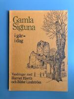 Gamla Sigtuna, i g&aring;r i dag : Vandringar med Harriet Hjorth och Bibbe Lindstr&ouml;m