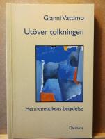 Ut&ouml;ver tolkningen : hermeneutikens betydelse f&ouml;r filosofin