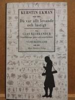 D&aring; var allt levande och lustigt : om Clas Bjerkander : Linn&eacute;l&auml;rjunge, pr&auml;st och naturforskare i V&auml;sterg&ouml;tland