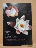 Dikten som m&ouml;tesplats : festskrift till Eva Lilja