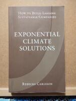 Exponential climate solutions : how to build leading sustainable companies