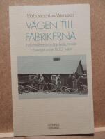 V&auml;gen till fabrikerna : industriell tradition och yrkeskunnande i Sverige under 1800-talet