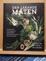 Den l&auml;kande maten : recept mot autoimmuna sjukdomar, inflammationer och all