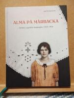 Alma p&aring; M&aring;rbacka : Selma Lagerl&ouml;fs husjungfru 1925-1931