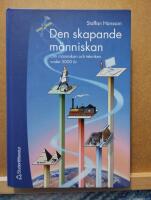 Den skapande m&auml;nniskan - Om m&auml;nniskan och tekniken under 5000 &aring;r
