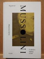 Mysteriet Mussolini : En diktators uppg&aring;ng och fall