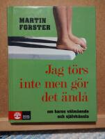 Jag t&ouml;rs inte men g&ouml;r det &auml;nd&aring;: om barns v&auml;lm&aring;ende och sj&auml;lvk&auml;nsla