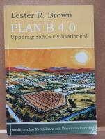 Plan B 4.0 Uppdrag: r&auml;dda civilisationen!