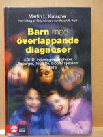 Barn med &ouml;verlappande diagnoser : ADHD, inl&auml;rningssv&aring;righeter, Asperger, Tourette, bipol&auml;r sjukdom med flera
